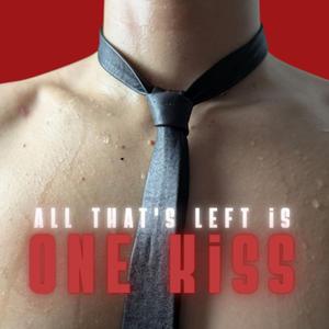 All that's left is one kiss