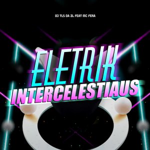 Eletrik Intercestiaus (feat. MC FERA)