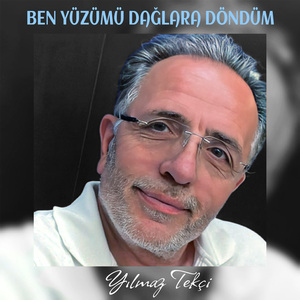 Ben Yüzümü Dağlara Döndüm