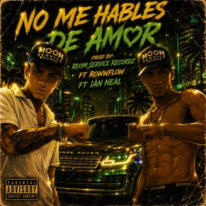 NO ME HABLES DE AMOR (feat. IAN NEAL)
