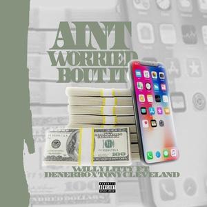 Aint Worried Bout It (feat. Denerro & Tony Cleveland)