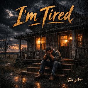 I'm Tired