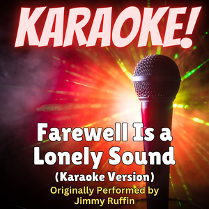 Farewell Is a Lonely Sound (Karaoke Version Originally Performed by Jimmy Ruffin)