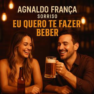 Eu quero te fazer beber