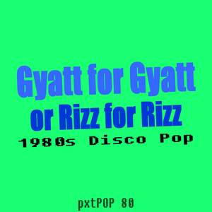 Gyatt for Gyatt or Rizz for Rizz (1980s Disco Pop)