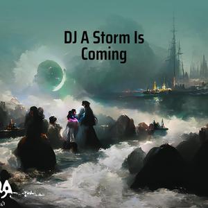 Dj a Storm Is Coming