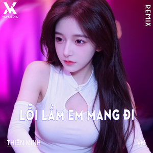 Lỗi Lầm Em Mang Đi (Remix)