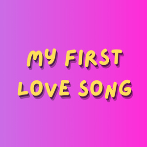my first love song