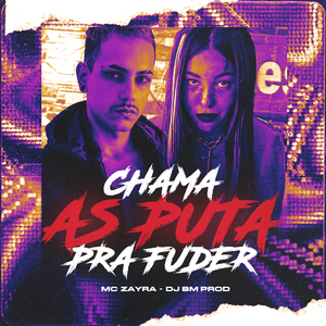 Chama as Puta pra Fuder