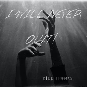 I WILL NEVER QUIT!