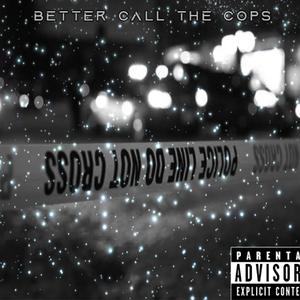 Better Call The Cops