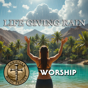 Life Giving Rain (Worship)