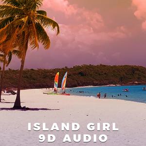 Island Girl (9D Audio)