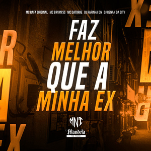 Faz Melhor Que a Minha Ex