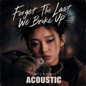 Forget The Last We broke Up (Acoustic)