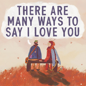 There Are Many Ways To Say I Love You