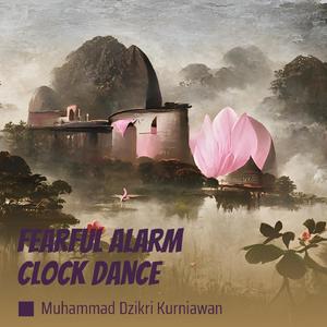 Fearful Alarm Clock Dance