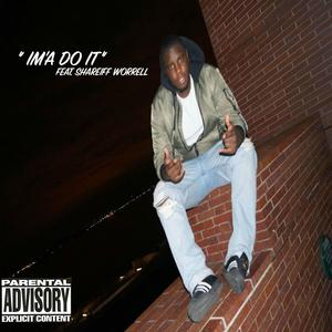 Ima Do It. (feat. Shareiff Worrell)