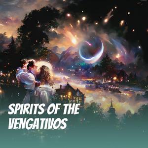 Spirits of the Vengativos
