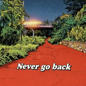 Never go back（Prod EVOMUSIC）