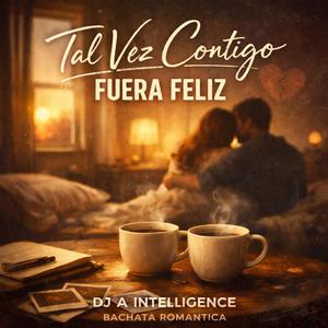 Tal Vez Contigo Fuera Feliz "Bachata Romantica"