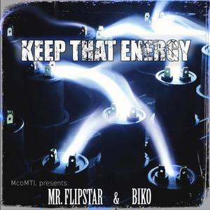 KEEP THAT ENERGY (feat. MR. FLIPSTAR & BIKO)