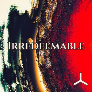 Irredeemable