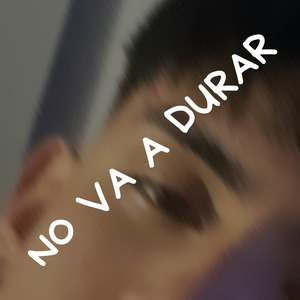 No Va a Durar