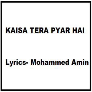 KAISA TERA PYAR HAI