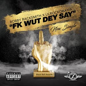 FK WUT DEY SAY (feat. D Dirt lilrockobama)