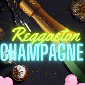 Reggaeton Champagne