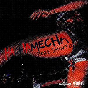 HACHA MECHA (feat. SHINTO)
