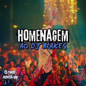 Homenagem ao DJ Blakes