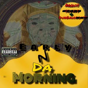Early N Da Morning (feat. Arquis & DunGaud)