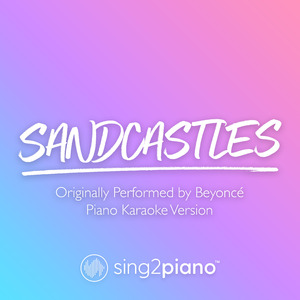 Sandcastles (Originally Performed by Beyoncé) (Piano Karaoke Version)