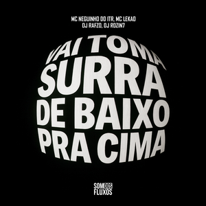 Vai toma Surra de Baixo pra Cima