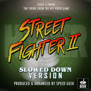 Guile's Theme (From ''Hyper Street Fighter II'') (Slowed Down)