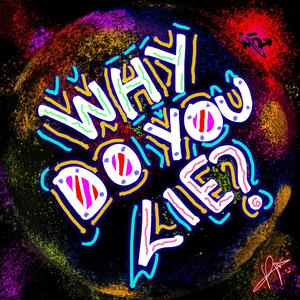 Why Do You Lie?
