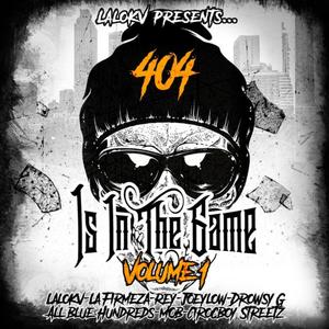 404 Is in the Game (feat. Mob, Cirocboy Streetz, Drowsy G, Joey Low, la Firmeza, All Blue Hundreds & Rey)