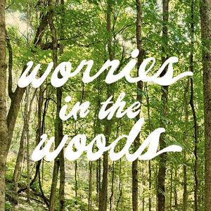 Worries in the Woods