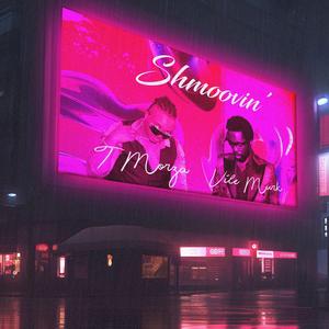 Shmoovin (feat. Vile Murk)