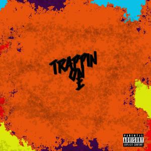 Trappin' on E (feat. Joe Dah Kidd)