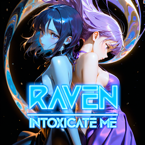 Intoxicate Me (𝓡𝓪𝓿𝓮𝓷🐦‍⬛Version) by 𝓡𝓪𝓿𝓮𝓷🐦‍⬛