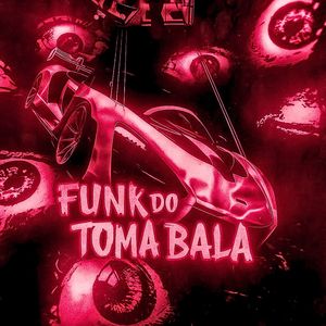 FUNK DO TOMA BALA