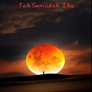 Tak Semudah Itu