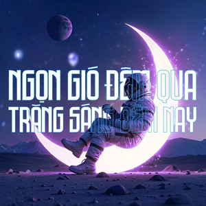 Ngọn Gió Đêm Qua Trăng Sáng Đêm Nay