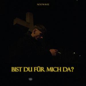 Bist du für mich da?