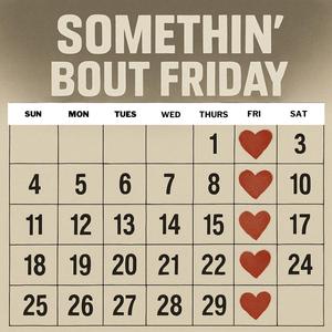 Somethin' Bout Friday