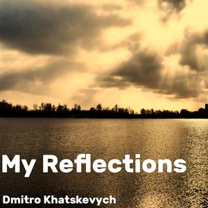 My Reflections