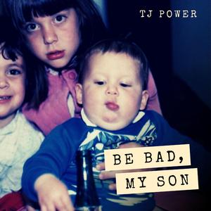 Be Bad, My Son (feat. Mitch Bruzzese)
